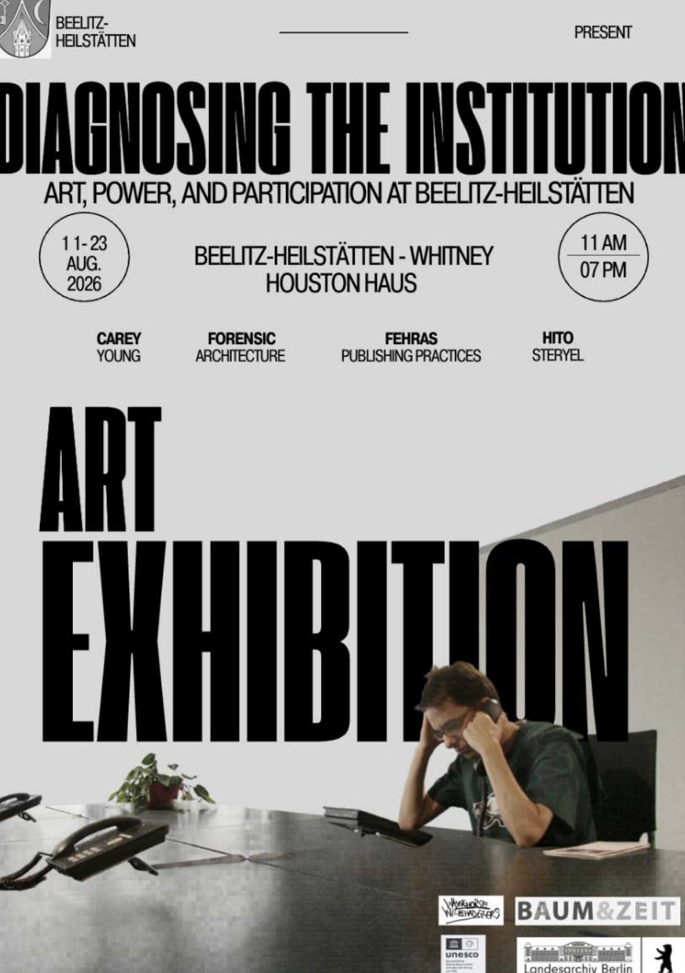 Exhibition poster detail for &lsquo;Diagnosing the Institution: Art, Power, and Participation at Beelitz-Heilst&auml;tten,&rsquo; with &lsquo;Art Exhibition&rsquo; in large type, listing Carey Young, Forensic Architecture, Fehras Publishing Practices, and Hito Steyerl; Beelitz-Heilst&auml;tten &ndash; Whitney Houston Haus, 11&ndash;23 August 2026, 11 AM&ndash;07 PM.